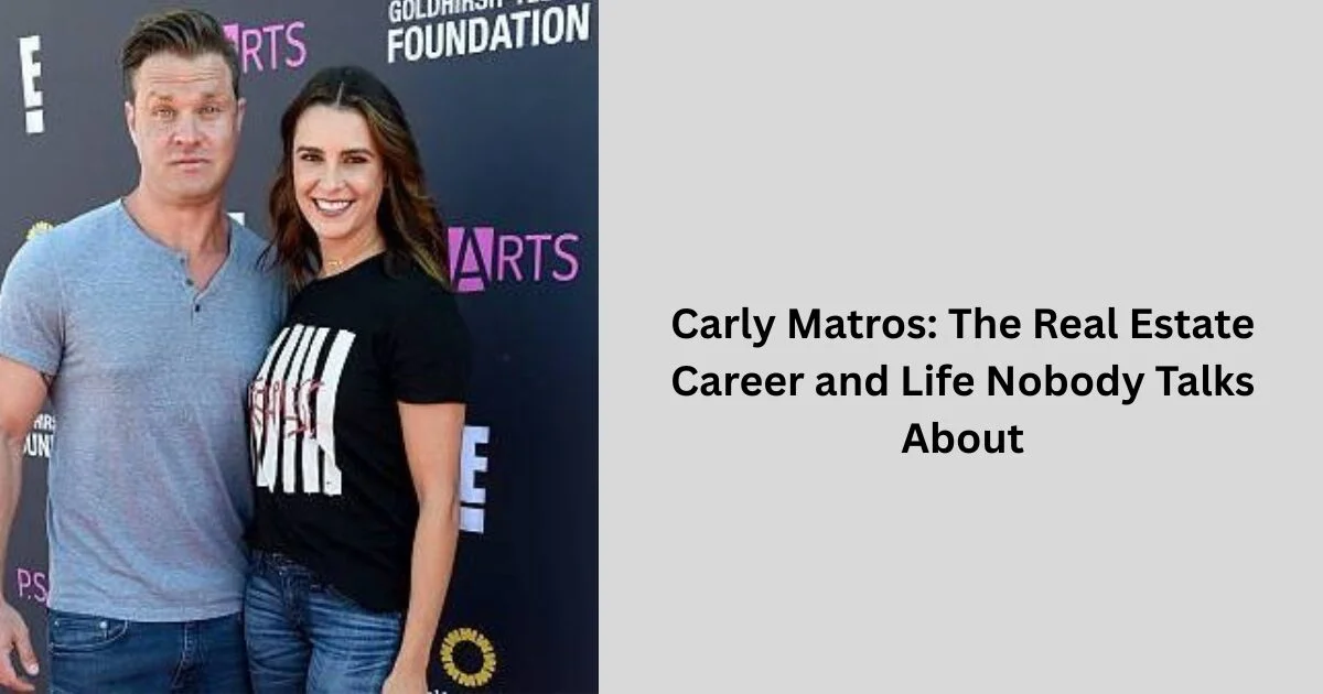 Carly Matros: The Real Estate Career and Life Nobody Talks About